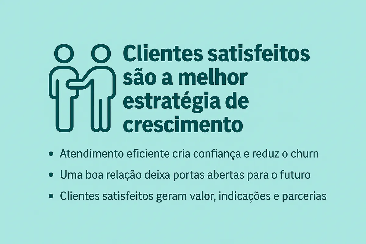 Clientes Satisfeitos: A Melhor Estratégia de Crescimento